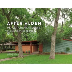 "After Alden: Mid-Century Architecture in Brazosport, Texas"